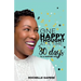 One Happy Thought at a Time: 30 Days to a Happier You.