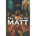 The Birth Of MATT