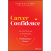 Career Confidence: No-Bs Stories and Strategies for Finding Your Power