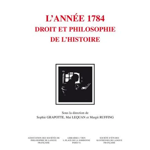 Kant. l'Annee 1784: Droit Et Philosophie de l'Histoire