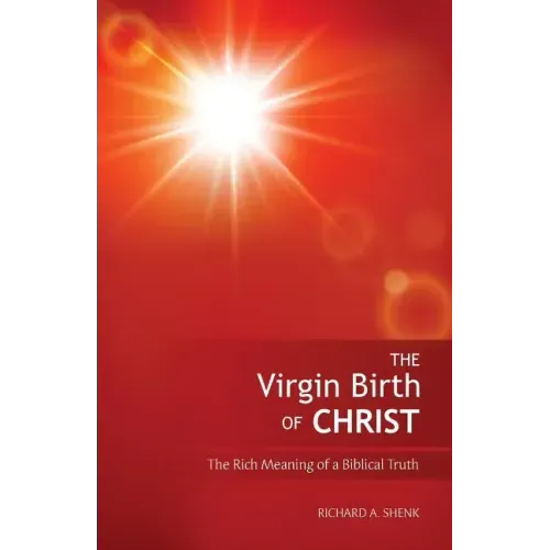 The Virgin Birth of Christ: The Rich Meaning of a Biblical Truth