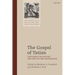 The Gospel of Tatian: Exploring the Nature and Text of the Diatessaron