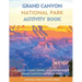 Grand Canyon National Park Activity Book: Puzzles, Mazes, Games, and More About Grand Canyon National Park
