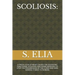 Scoliosis: A Fresh Look at What Causes the Idiopathic Functional Scoliosis and Home Exercises to Stop the Progression of the Curv