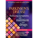 Parkinsons Disease Reducing Symptoms with Nutrition and Drugs. 2017 Revised Edition