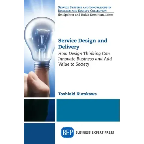 Service Design and Delivery: How Design Thinking Can Innovate Business and Add Value to Society