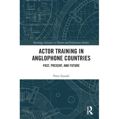 Actor Training in Anglophone Countries: Past, Present and Future