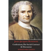 Confessions, The Social Contract, Discourse on Inequality, Discourse on Political Economy & Discourse on the Effect of the Arts and Sciences on Morali