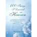 100 Things I Learned in Heaven: An Extraordinary True Story of a Woman's Battle with Darkness that Led Her to Journey to Heaven Many Times.