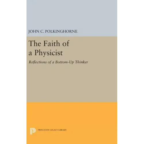 The Faith of a Physicist: Reflections of a Bottom-Up Thinker