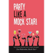 Party Like a Mock Star!: Have a Booze-Free Blast with No-Regrets Mocktails!