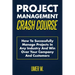 Project Management Crash Course: How To Successfully Manage Projects In Any Industry And Win Over Your Company And Customers