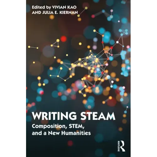 Writing STEAM: Composition, STEM, and a New Humanities