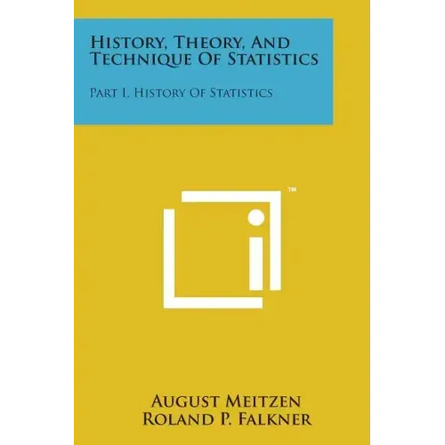 History, Theory, and Technique of Statistics: Part I, History of Statistics