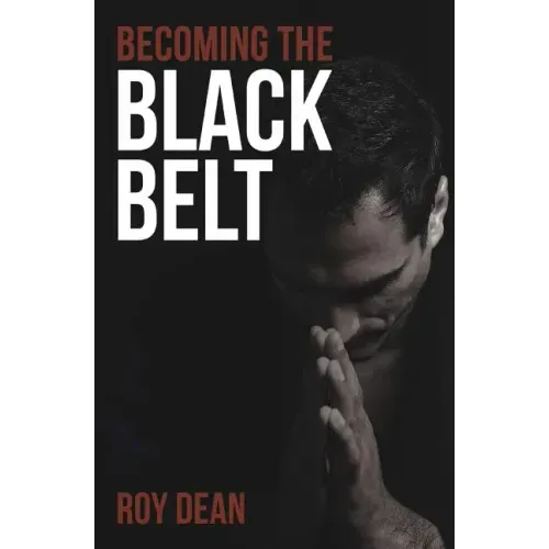 Becoming the Black Belt: One Man's Journey in Brazilian Jiu Jitsu