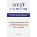 Solve The Mystery: Follow And Crack The Encrypted Clues To Solve The Mystery