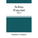 The History Of Long Island: From Its Discovery And Settlement To The Present Time; With Many Important And Interesting Matters; Including Notices