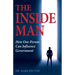 The Inside Man: How One Person Can Influence Government