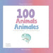 100 Animals for Bilingual Toddlers 100 Animales para pequeños bilingües English - Spanish Español - Inglés: Baby Bilingual