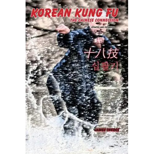 Korean Kung Fu: The Chinese Connection (Revised and Updated)
