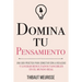 Domina Tu Pensamiento: Una guía práctica para conectar con la realidad y lograr resultados tangibles en el mundo real