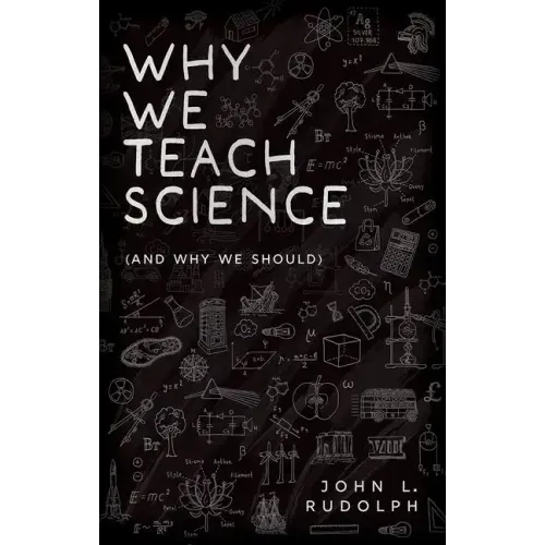 Why We Teach Science: (And Why We Should)