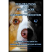 Dog Training and Eight Faces of Aggressive Behavior: A Master's Solution to Barkers, Growlers and Biters