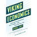 Viking Economics: How the Scandinavians Got It Right-And How We Can, Too