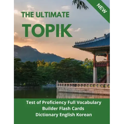 The Ultimate TOPIK Test of Proficiency Full Vocabulary Builder Flash Cards Dictionary English Korean: The Complete Guide vocabulary practice test prep