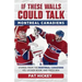 If These Walls Could Talk: Montreal Canadiens: Stories from the Montreal Canadiens Ice, Locker Room, and Press Box
