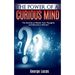 The Power of a Curious Mind The Secrets to Master Your Thoughts and Become a Winner!
