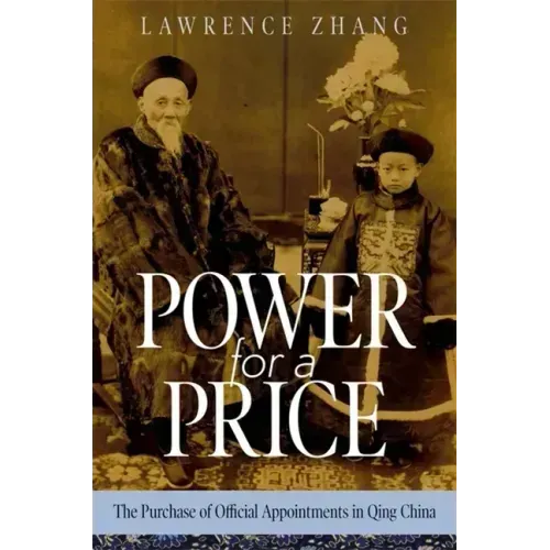 Power for a Price: The Purchase of Official Appointments in Qing China