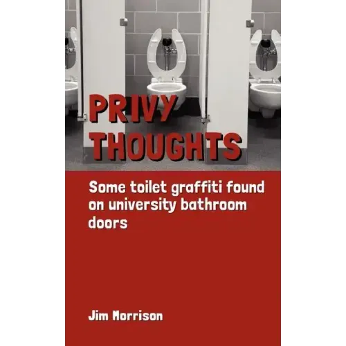 Privy Thoughts: Some Toilet Graffiti Found On University Bathroom Doors