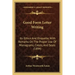 Good Form Letter Writing: Its Ethics And Etiquette, With Remarks On The Proper Use Of Monograms, Crests, And Seals (1894)