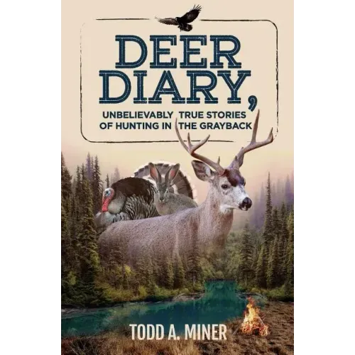 Deer Diary: Unbelievably True Stories of Hunting in the Grayback