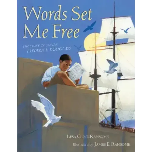 Words Set Me Free: The Story of Young Frederick Douglass