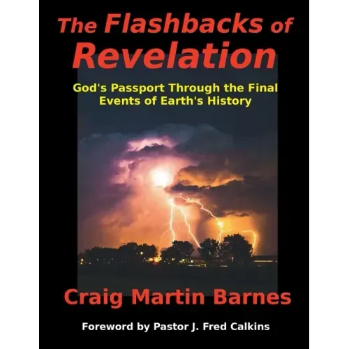 The Flashbacks of Revelation: God's Passport Through the Final Events of Earth's History
