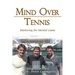 Mind Over Tennis: Mastering the Mental Game