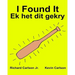 I Found It Ek het dit gekry: Children's Picture Book English-Afrikaans (Bilingual Edition) (www.rich.center)