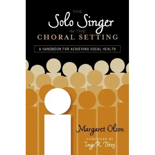 The Solo Singer in the Choral Setting: A Handbook for Achieving Vocal Health