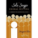 The Solo Singer in the Choral Setting: A Handbook for Achieving Vocal Health