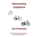 Reinventing Capitalism: How we broke Money and how we fix it, from inside and out