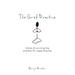 The Grief Practice: Stories of Surviving Loss & Practices for Supporting Loss