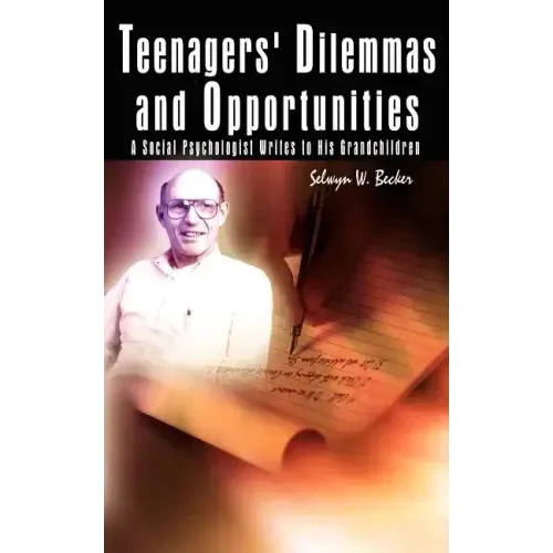 Teenagers' Dilemmas and Opportunities: A Social Psychologist Writes to His Grandchildren