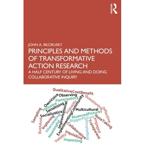 Principles and Methods of Transformative Action Research: A Half Century of Living and Doing Collaborative Inquiry