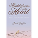 Meditations of the Heart: Poems For A Spirtual Journey