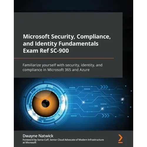 Microsoft Security, Compliance, and Identity Fundamentals Exam Ref SC-900: Familiarize yourself with security, identity, and compliance in Microsoft 3