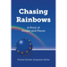 Chasing Rainbows: A Story of People and Places