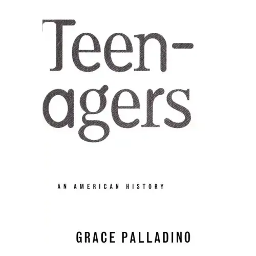 Teenagers: An American History