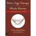 Pelvic Yoga Therapy for the Whole Woman: A Professional Guide